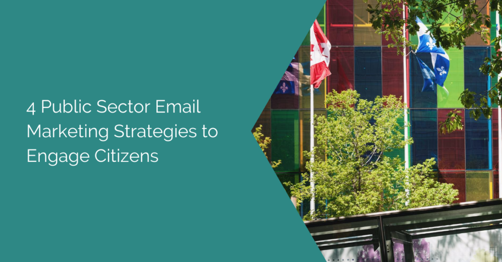 4 Public Sector Email Marketing Strategies to Engage Citizens